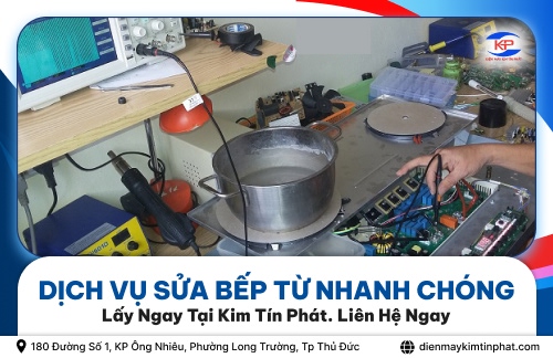 Dịch Vụ Sửa Chữa Bếp Từ Nhanh Chóng Lấy Ngay Tại Kim Tín Phát. Liên Hệ Ngay