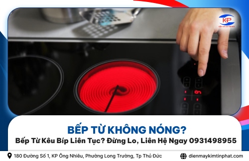 Bếp Từ Không Nóng? Bếp Từ Kêu Bíp Liên Tục? Đừng Lo, Liên Hệ Ngay 0931498955