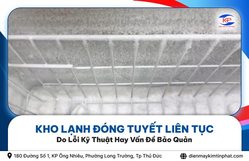 Kho Lạnh Bị Đóng Tuyết Liên Tục Do Lỗi Kỹ Thuật Hay Vấn Đề Bảo Quản