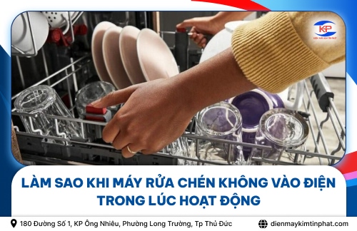 Làm Sao Khi Máy Rửa Chén Không Vào Điện Trong Lúc Hoạt Động