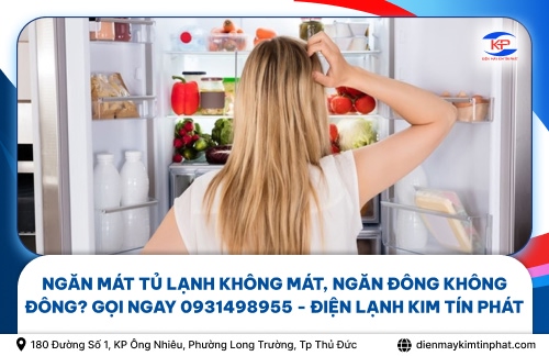 Ngăn Mát Tủ Lạnh Không Mát, Ngăn Đông Không Đông? Gọi Ngay 0931498955 - Điện Lạnh Kim Tín Phát 