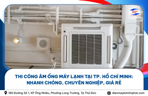 Thi Công Âm Ống Máy Lạnh Tại TP. Hồ Chí Minh: Nhanh Chóng, Chuyên Nghiệp, Giá Rẻ